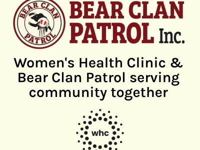 Bear Clan Patrol and WHC logos with text that reads Women's Health Clinic and Bear Clan Patrol serving community together.